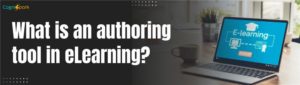 What is an Authoring Tool in eLearning?