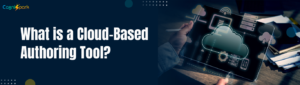 What is a Cloud-Based Authoring Tool