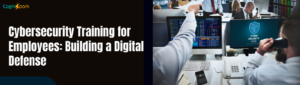 Cybersecurity Training for Employees Building a Digital Defense