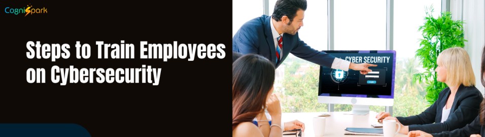 Steps to Train Employees on Cybersecurity