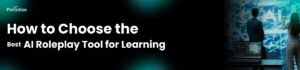 How to Choose the Best AI Roleplay Tool for Learning