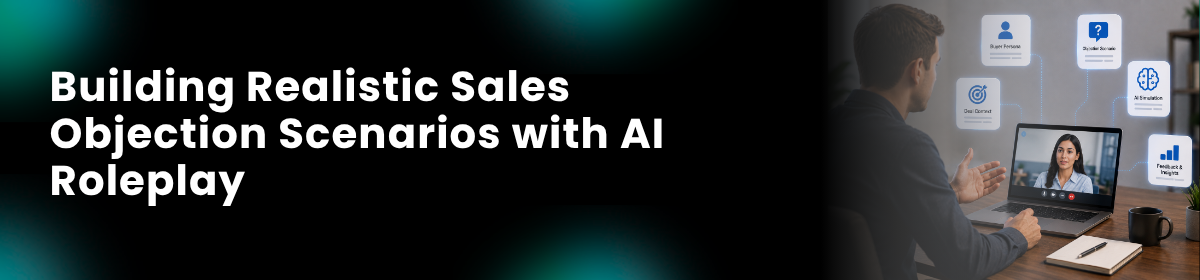 Building Realistic Sales Objection Scenarios with AI Roleplay